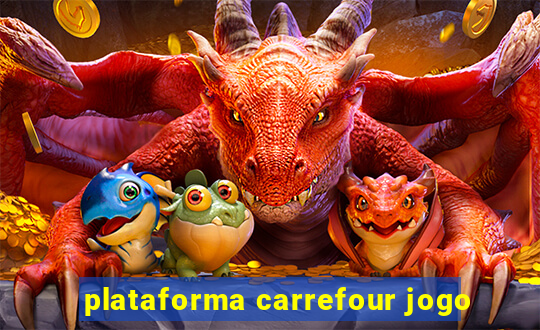 plataforma carrefour jogo